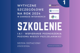 Regionalny Związek Pszczelarzy z siedzibą w Koninie - 1 MRiRW szczegółowe wytyczne pod projekt SZKOLENIE na sezon 2023/2024