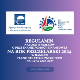 Regionalny Związek Pszczelarzy z siedzibą w Koninie - 1 ARiMR regulamin naboru wniosków o dotacje na rok 2024