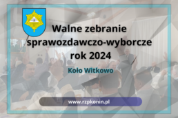 Regionalny Związek Pszczelarzy z siedzibą w Koninie - 6 Walne Zebranie Sprawozdawczo-Wyborcze 2024 K/Witkowo