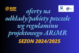 Regionalny Związek Pszczelarzy z siedzibą w Koninie - 6 ARiMR oferty na odkładypakiety pszczele do projektów sezon 20242025